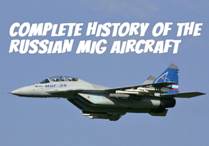 Russian Mig Aircraft Complete History