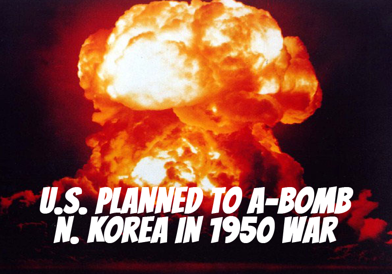 US planned to A-Bomb N. Korea in 1950 War